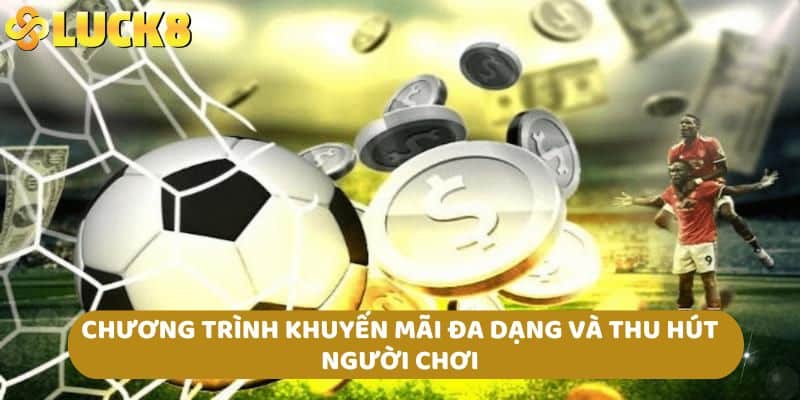 Chương trình khuyến mãi đa dạng và thu hút người chơi