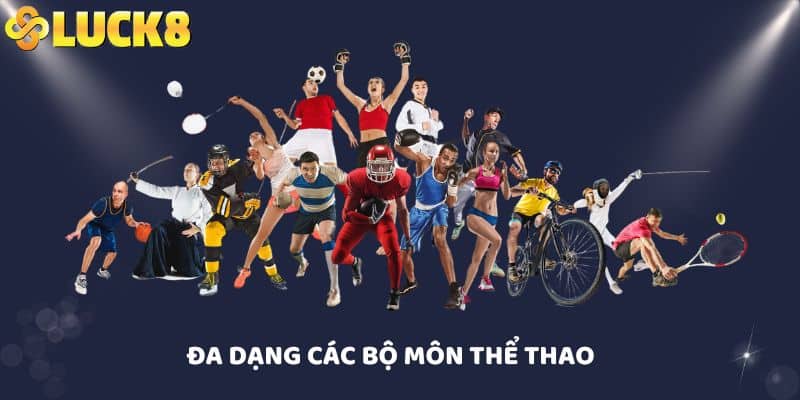 Đa Dạng Các Bộ Môn Thể Thao
