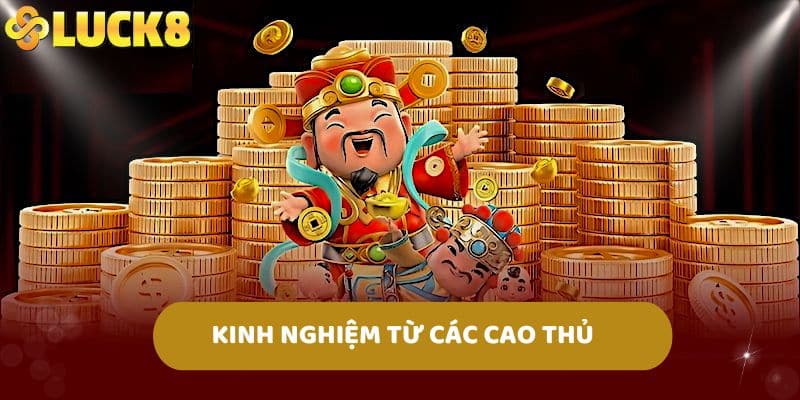 Kinh Nghiệm Từ Các Cao Thủ