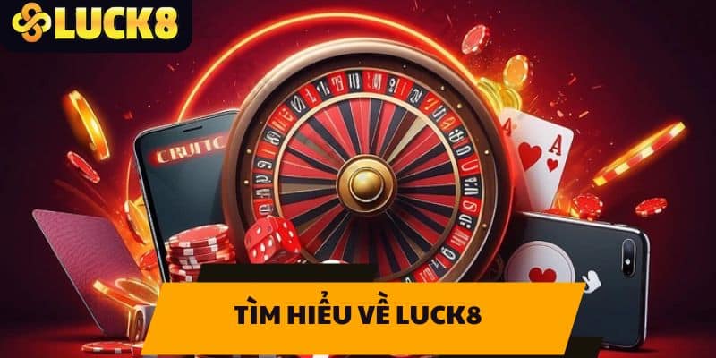Tìm hiểu về LUCK8
